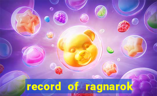 record of ragnarok 3 temporada dublado